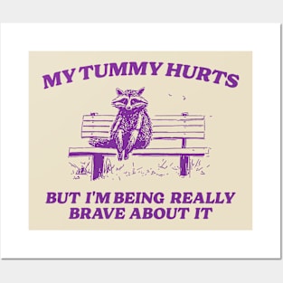 My Tummy Hurts But I'm Being Really Brave, Raccoon T Shirt, Weird T Shirt, Meme T Shirt, Trash Panda T Shirt, Unisex Posters and Art